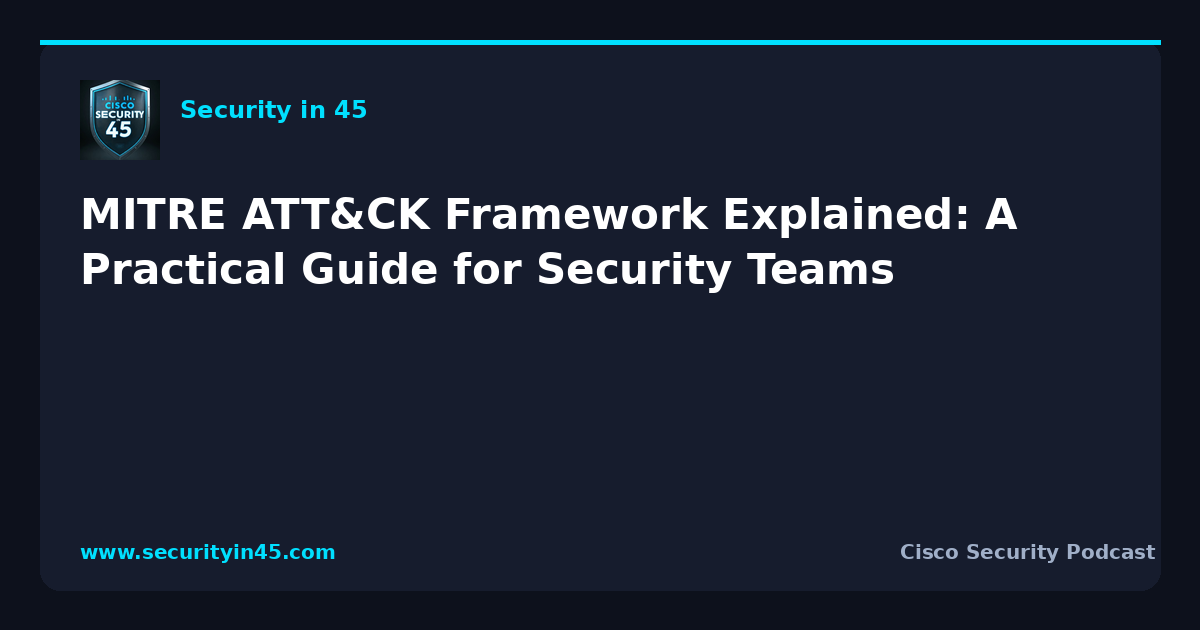 MITRE ATT&CK Framework Explained: A Practical Guide for Security Teams ...